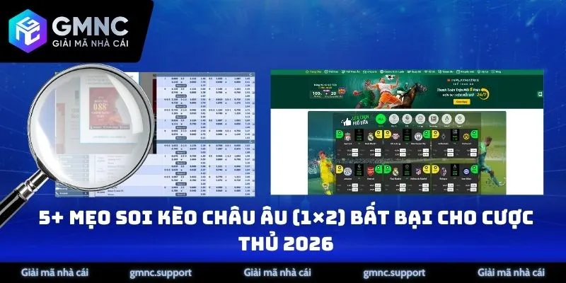 5+ Mẹo Soi Kèo Châu Âu (1×2) Bất Bại Cho Cược Thủ 2026