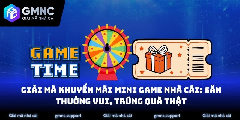 giải mãi khuyến mãi mini game