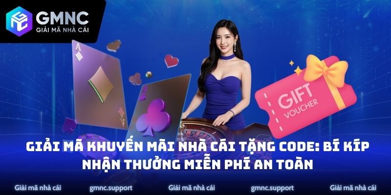 Giải Mã Khuyến Mãi Nhà Cái Tặng Code: Bí Kíp Nhận Thưởng Miễn Phí An Toàn