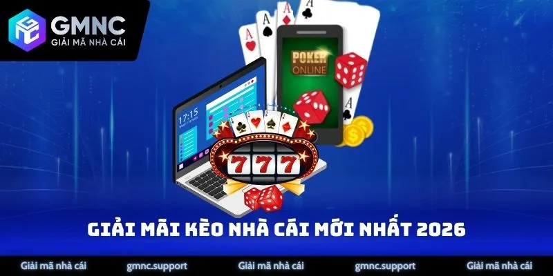 Giải mãi kèo nhà cái mới nhất 2026