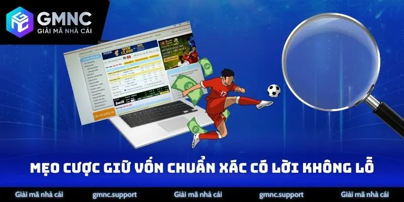 Mẹo Cược Giữ Vốn Chuẩn Xác Có Lời Không Lỗ